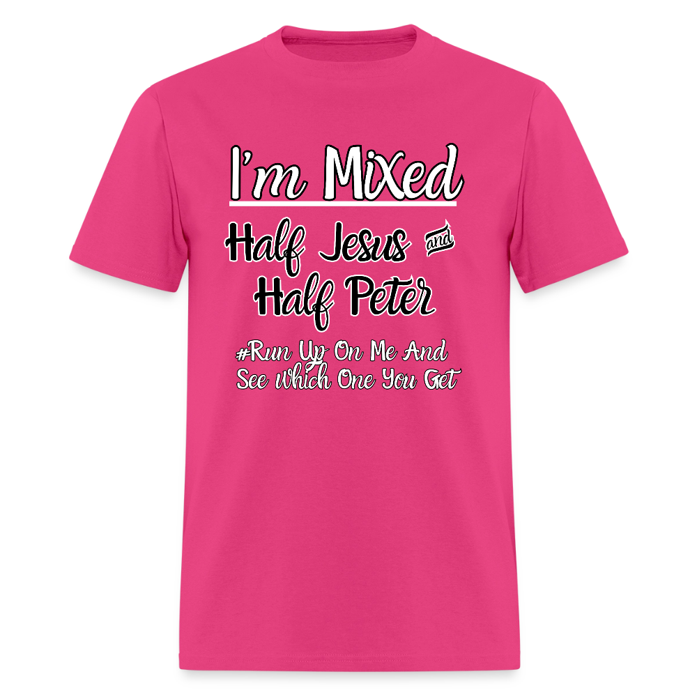 I'm Mixed- Half Jesus & Half Peter T-Shirt | GILDAN 5000 - fuchsia
