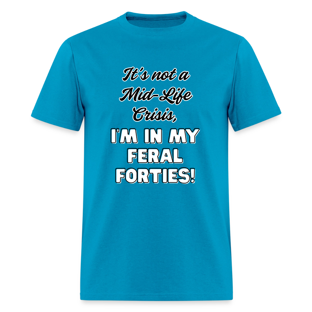 Feral Forties! T-Shirt | GILDAN 5000 - turquoise