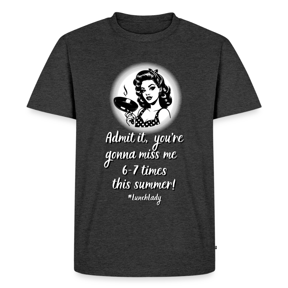 Lunch Lady 6-7 Times Premium Adult T-Shirt - heather anthracite