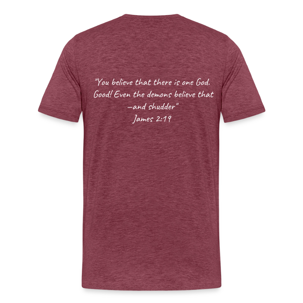 Make Demons Tremble James2:19 Premium Adult T-Shirt - heather burgundy