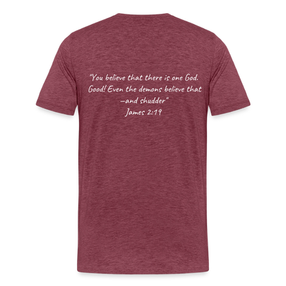 Make Demons Tremble James2:19 Premium Adult T-Shirt - heather burgundy