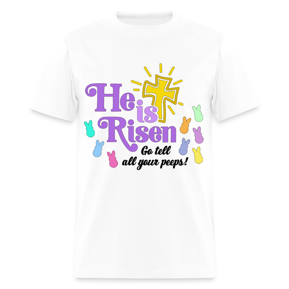 He is Risen, Go tell all your Peeps! T-Shirt | GILDAN 5000 - white