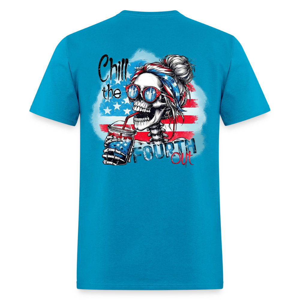 Chill the Fourth Out on Back T-Shirt | GILDAN 5000 - turquoise