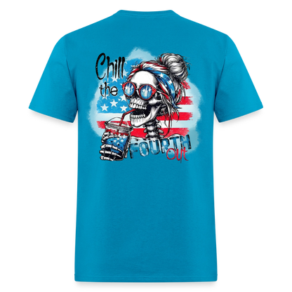 Chill the Fourth Out on Back T-Shirt | GILDAN 5000 - turquoise