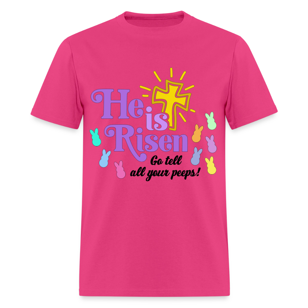 He is Risen, Go tell all your Peeps! T-Shirt | GILDAN 5000 - fuchsia