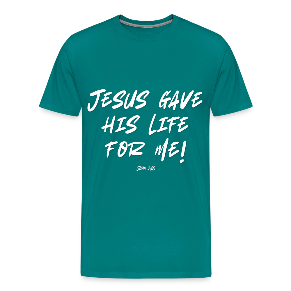 Jesus Gave His Life for Me and You! Premium Adult T-Shirt - teal