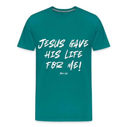 Jesus Gave His Life for Me and You! Premium Adult T-Shirt - teal