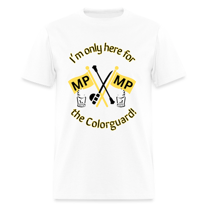 I'm Only Here for the COLORGUARD T-Shirt | GILDAN 5000 - white
