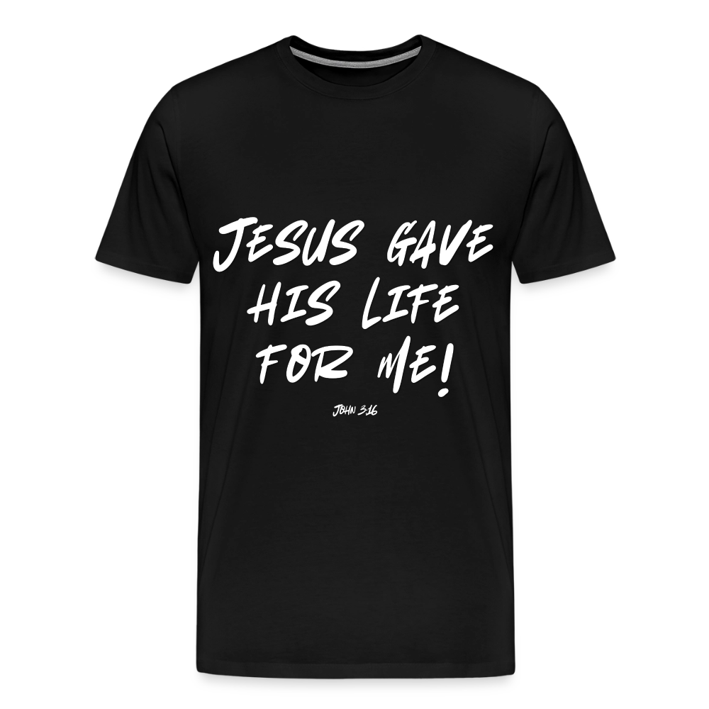 Jesus Gave His Life for Me and You! Premium Adult T-Shirt - black