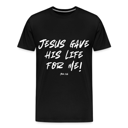 Jesus Gave His Life for Me and You! Premium Adult T-Shirt - black