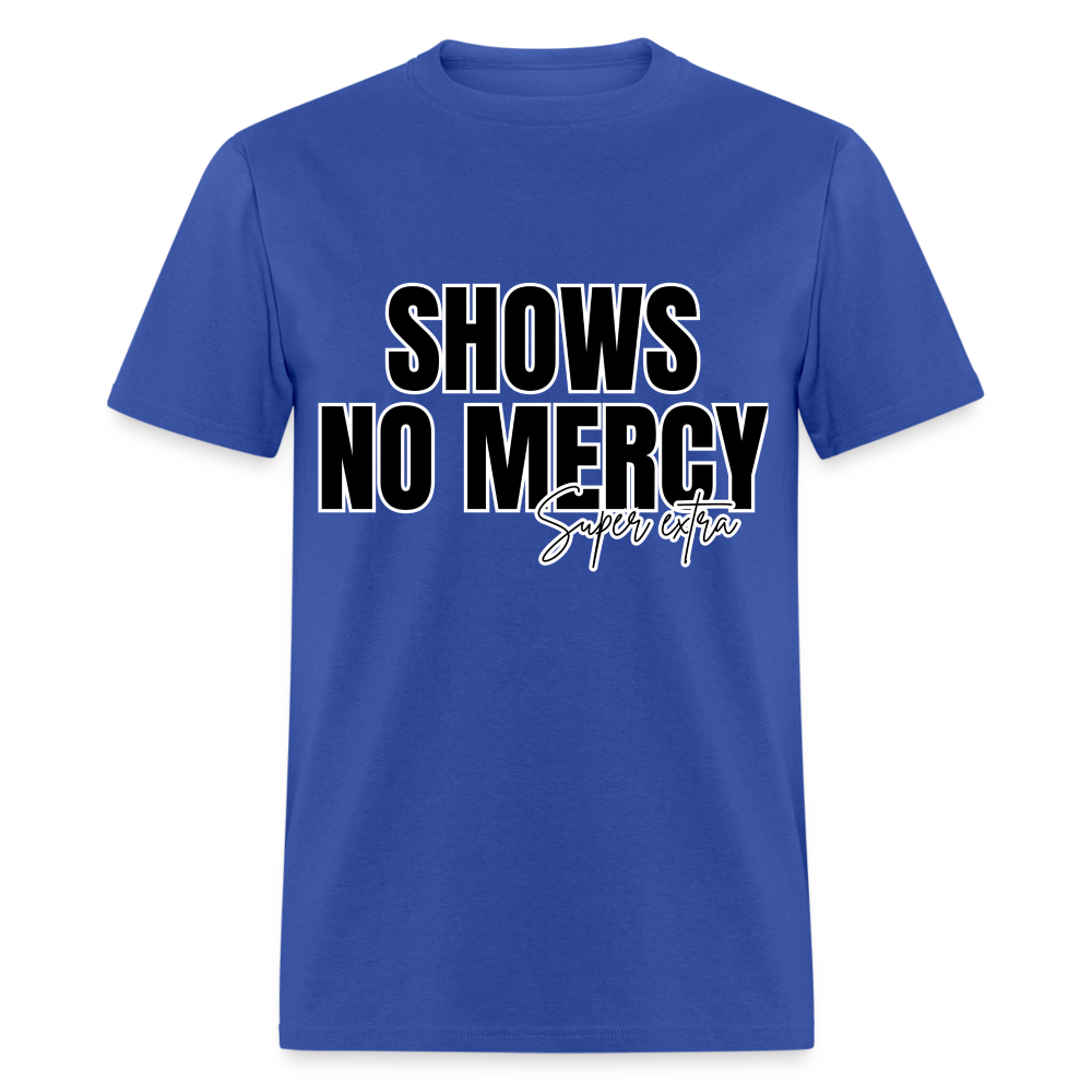 No Mercy Super Extra Unisex Classic T-Shirt - royal blue