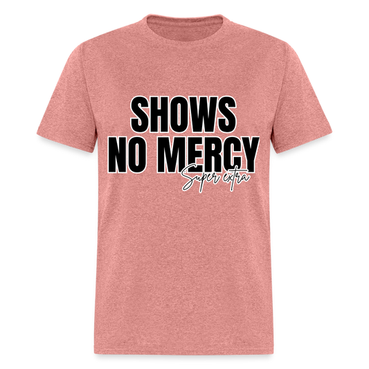 No Mercy Super Extra Unisex Classic T-Shirt - heather mauve