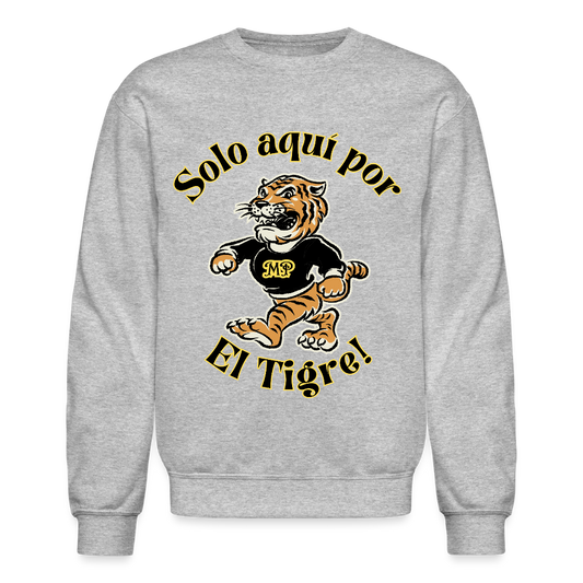 Solo aquí por el Tigre! Crewneck Sweatshirt - heather gray