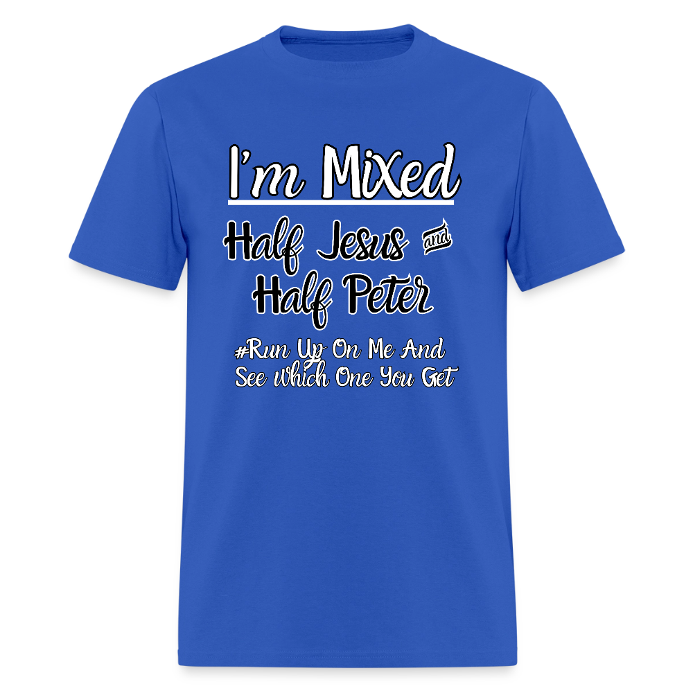 I'm Mixed- Half Jesus & Half Peter T-Shirt | GILDAN 5000 - royal blue