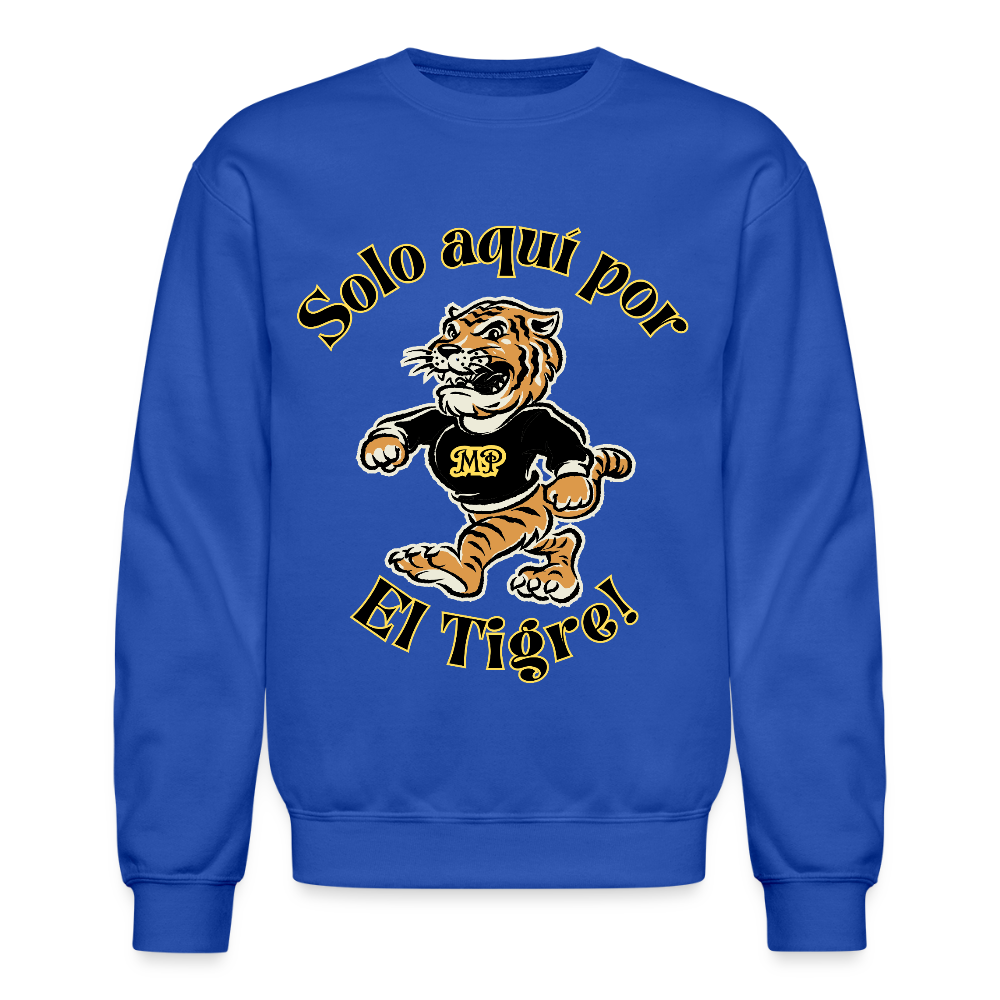 Solo aquí por el Tigre! Crewneck Sweatshirt - royal blue