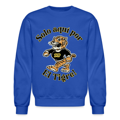 Solo aquí por el Tigre! Crewneck Sweatshirt - royal blue