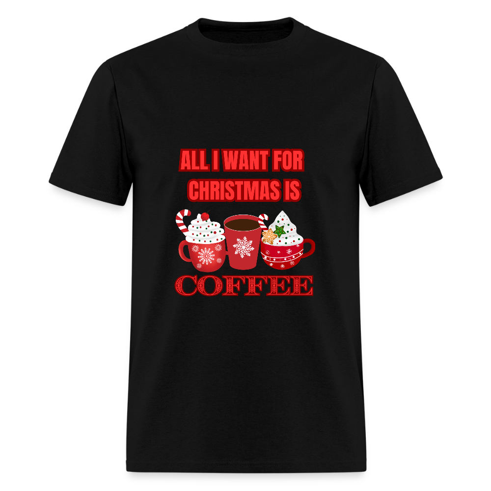 All I want for Christmas is Coffee Classic T-Shirt - black