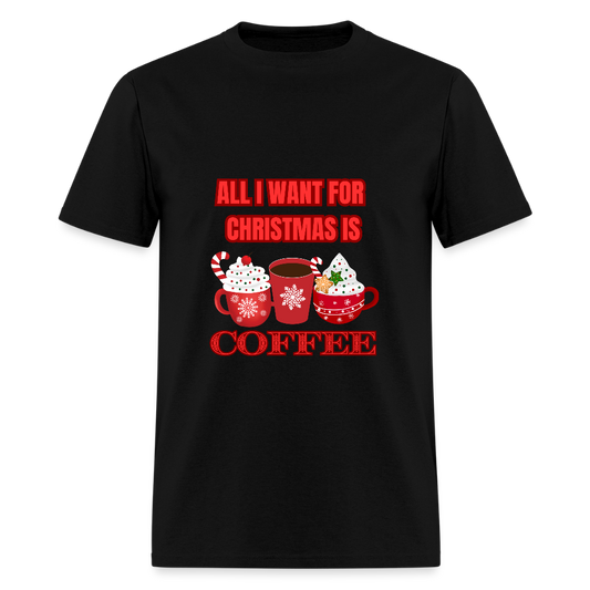 All I want for Christmas is Coffee Classic T-Shirt - black