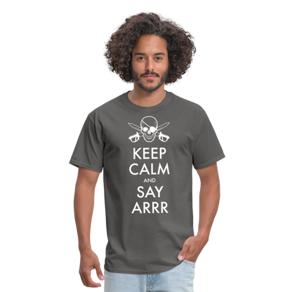 Keep Calm & Say ARRR Classic T-Shirt - charcoal