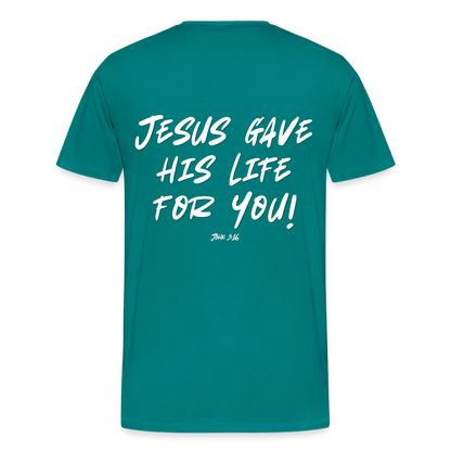 Jesus Gave His Life for Me and You! Premium Adult T-Shirt - teal