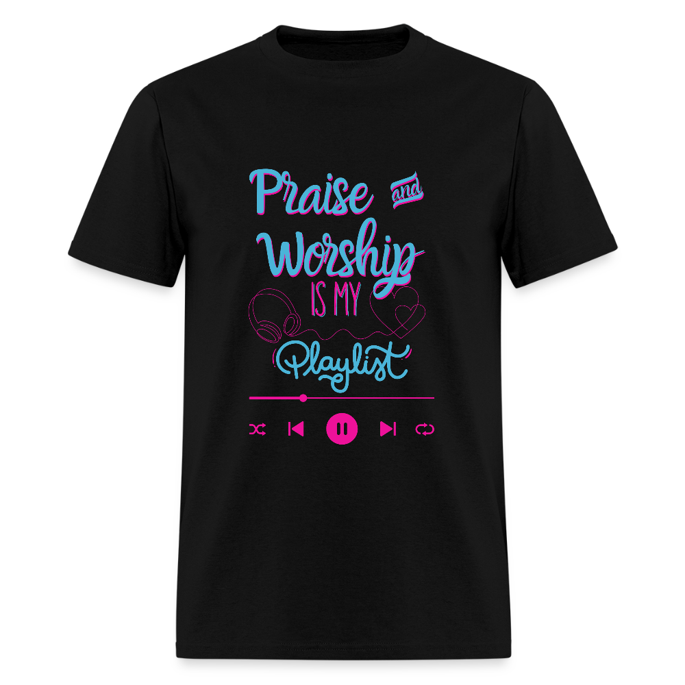 Praise & Worship is my Playlist T-Shirt | GILDAN 5000 - black