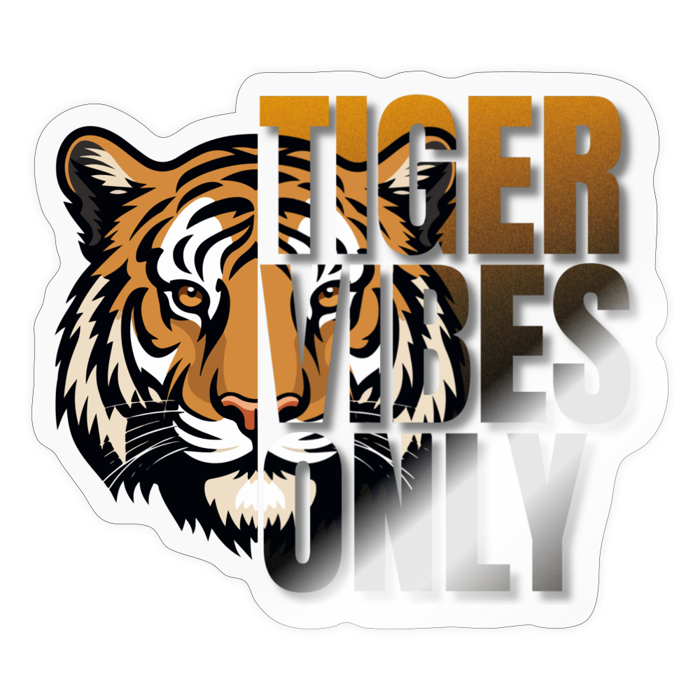 Tiger Vibes Only Sticker - transparent glossy