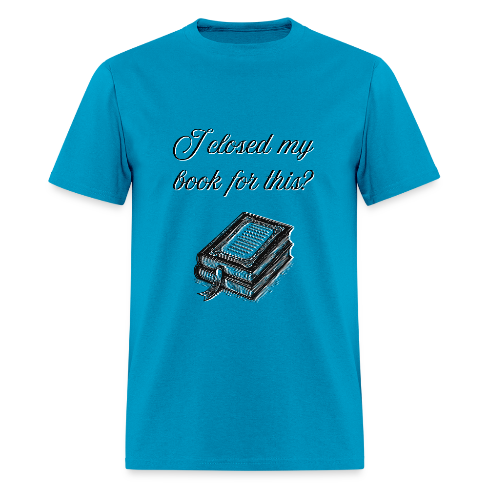 Closed My Book T-Shirt | GILDAN 5000 - turquoise
