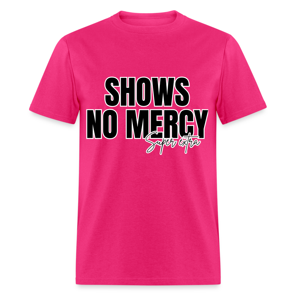 No Mercy Super Extra Unisex Classic T-Shirt - fuchsia