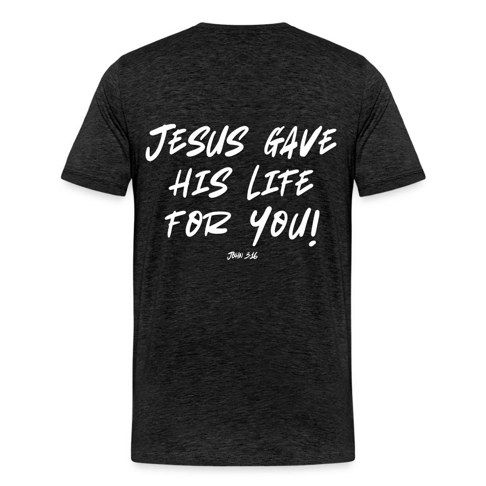 Jesus Gave His Life for Me and You! Premium Adult T-Shirt - charcoal grey