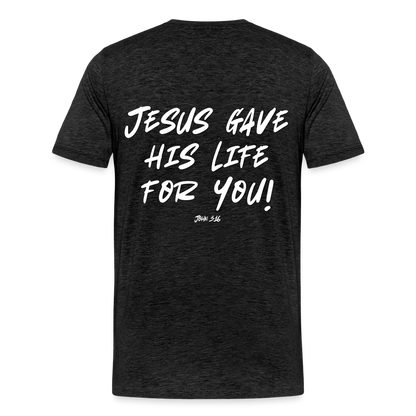Jesus Gave His Life for Me and You! Premium Adult T-Shirt - charcoal grey