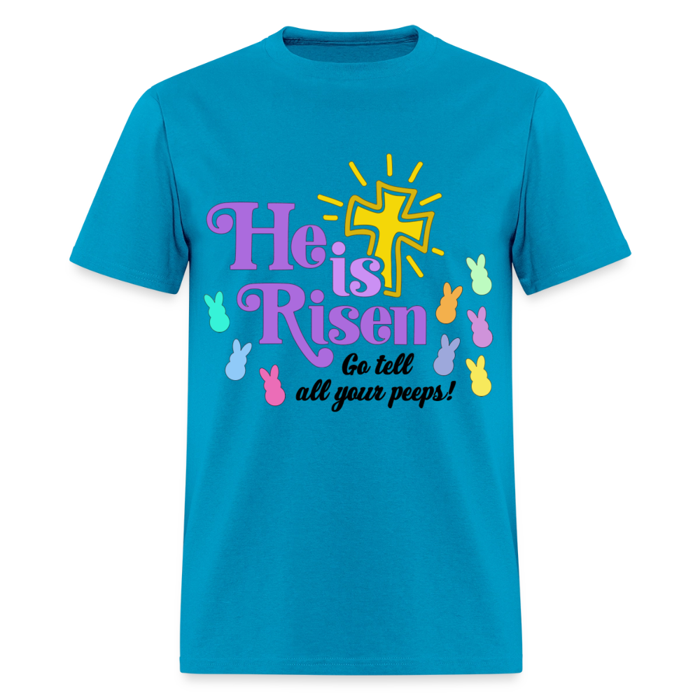 He is Risen, Go tell all your Peeps! T-Shirt | GILDAN 5000 - turquoise