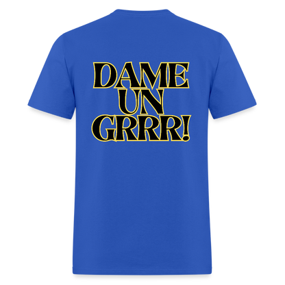 Solo  aquí por el tigre!  Dame un Grr! T-Shirt | GILDAN 5000 - royal blue