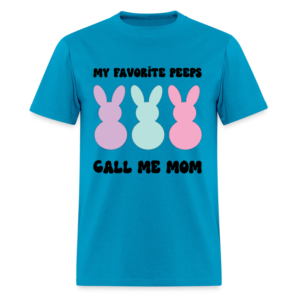 My Favorite Peeps Call Me Mom T-Shirt | GILDAN 5000 - turquoise