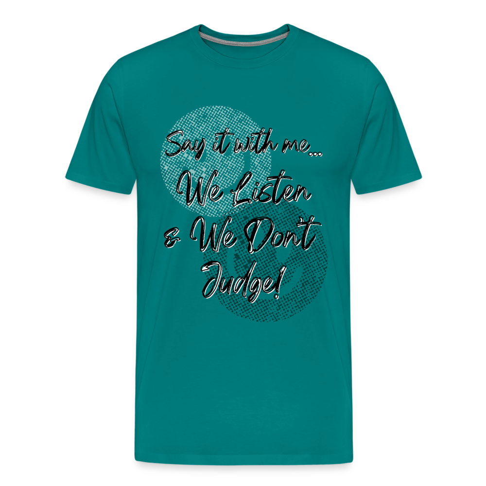 Listen Don't Judge Premium/ Big & Tall T-Shirt - teal