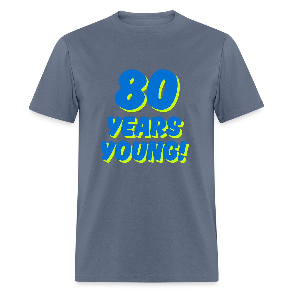 Blue 80 Years Young Unisex Classic T-Shirt - denim