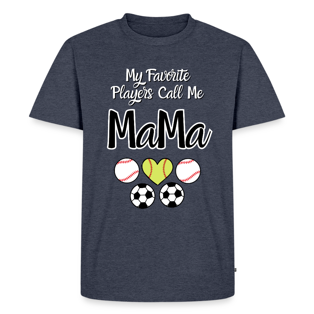Favorite Players Call Me MaMa Premium Adult T-Shirt - heather denim 