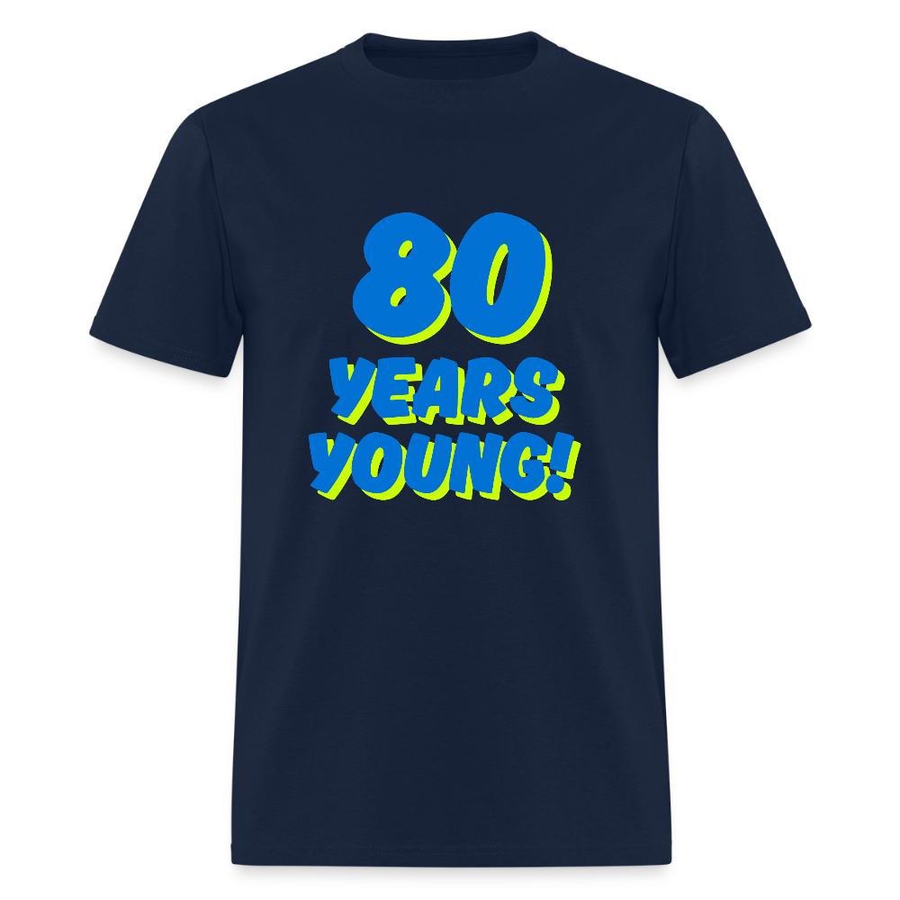 Blue 80 Years Young Unisex Classic T-Shirt - navy