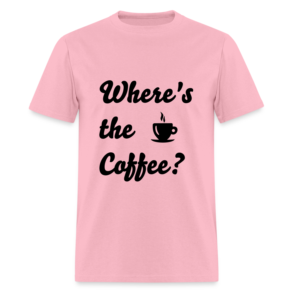 Where's the Coffee? Unisex Classic T-Shirt - pink