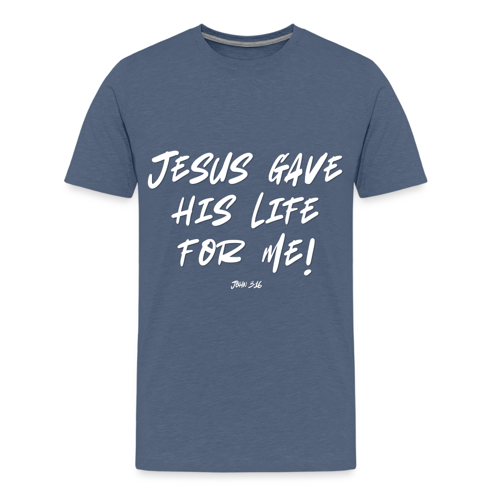 Jesus Gave His Life for Me and You! Premium Adult T-Shirt - heather blue
