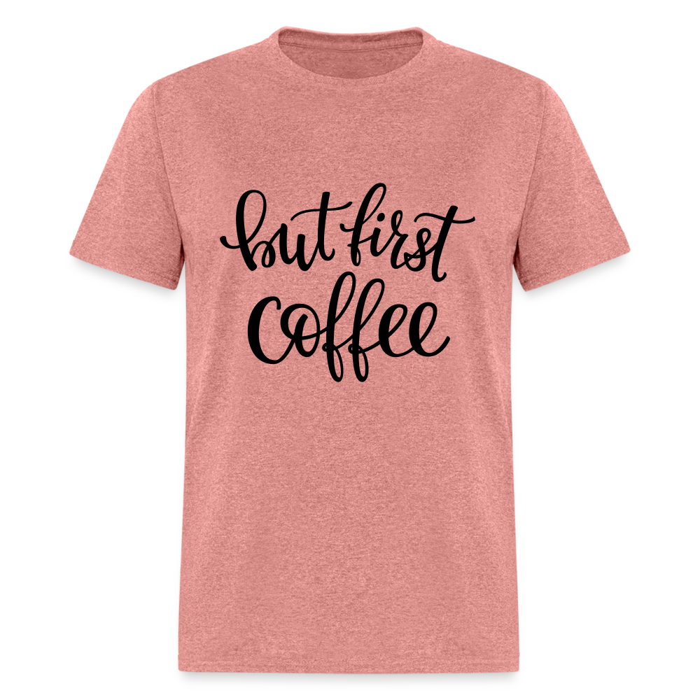 But First Coffee Classic T-Shirt - heather mauve