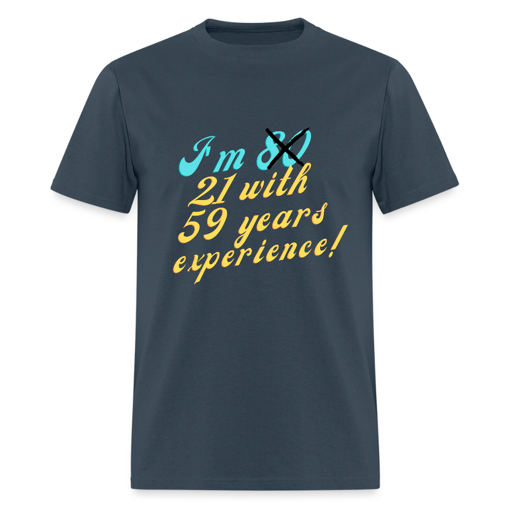 I'm 21 with 59 Yrs Experience Classic T-Shirt -  blue dusk