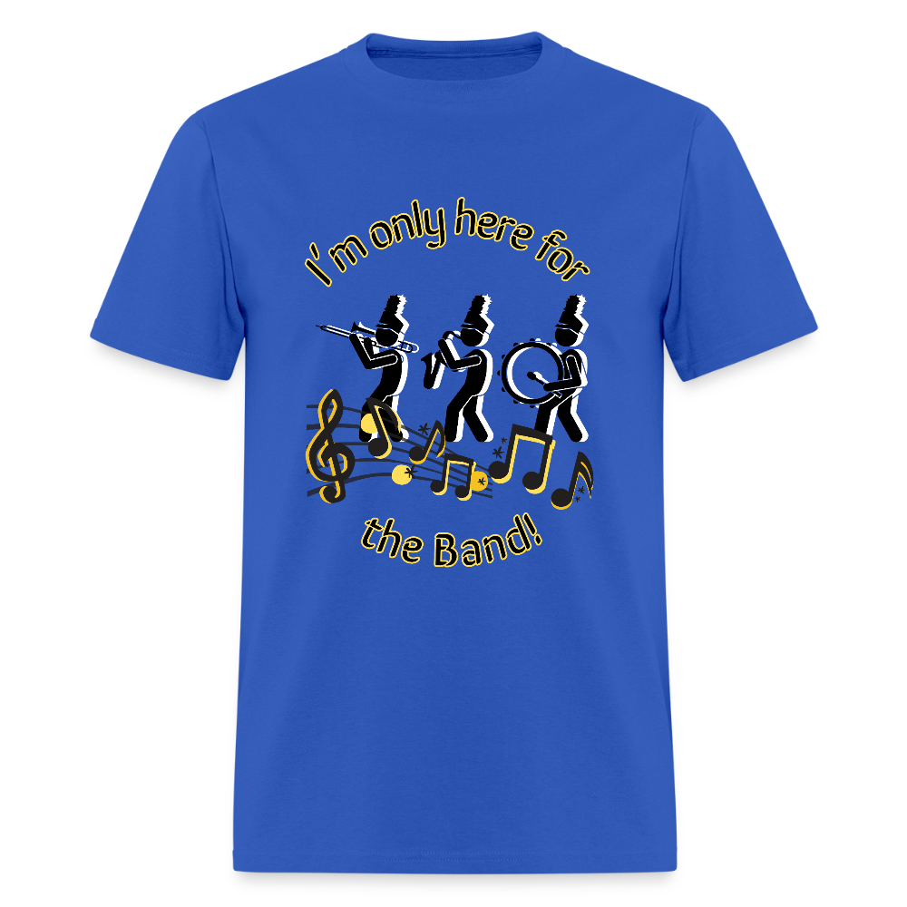 Only Here for the Band T-Shirt | GILDAN 5000 - royal blue