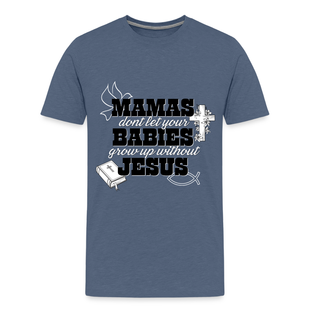 Don't grow up without Jesus Premium Adult T-Shirt - heather blue