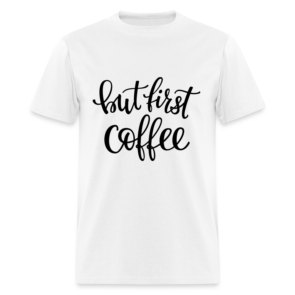 But First Coffee Classic T-Shirt - white