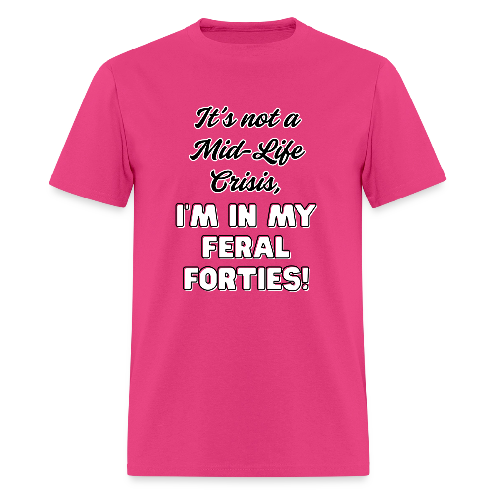 Feral Forties! T-Shirt | GILDAN 5000 - fuchsia