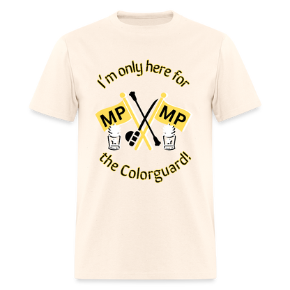 I'm Only Here for the COLORGUARD T-Shirt | GILDAN 5000 - natural