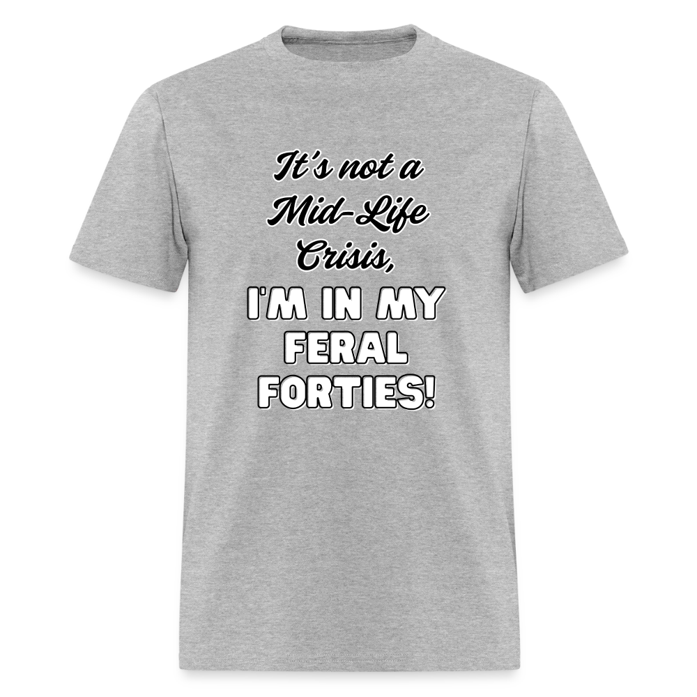 Feral Forties! T-Shirt | GILDAN 5000 - heather gray