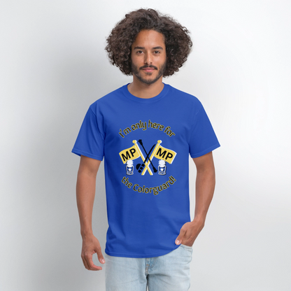 I'm Only Here for the COLORGUARD T-Shirt | GILDAN 5000 - royal blue