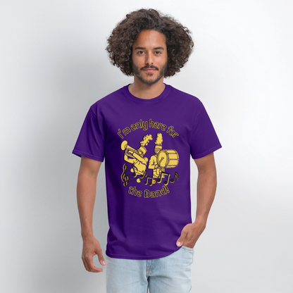 I'm Only Here for the BAND! T-Shirt | GILDAN 5000 - purple