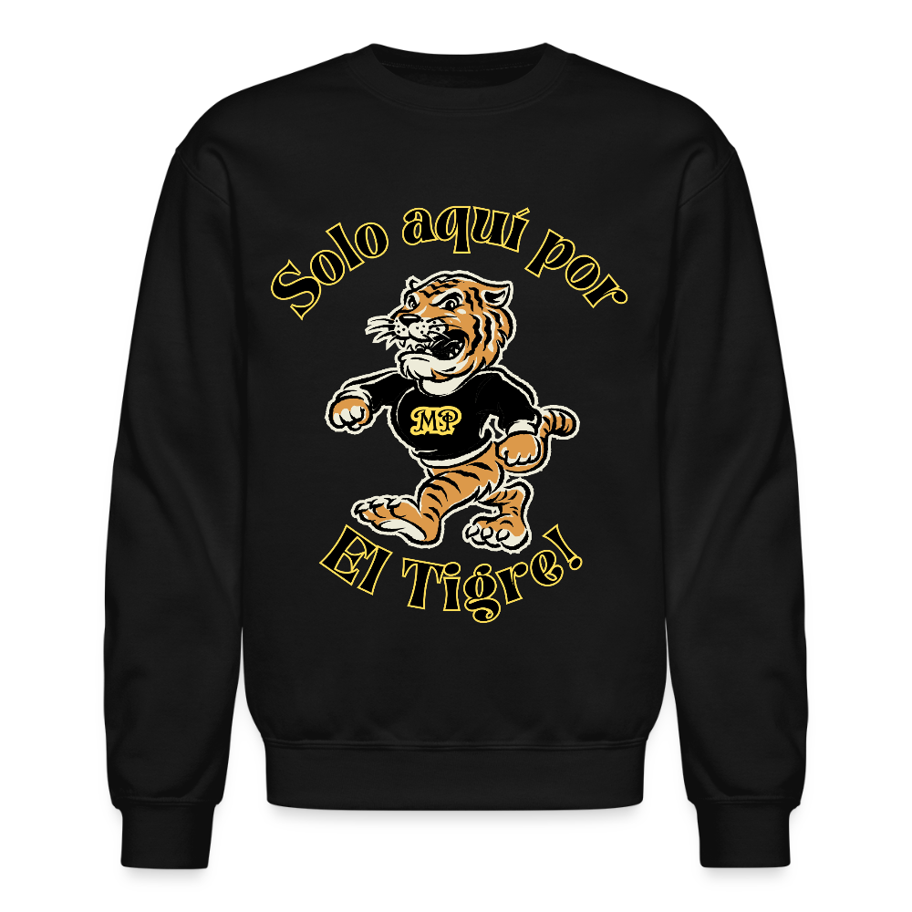 Solo aquí por el Tigre! Crewneck Sweatshirt - black